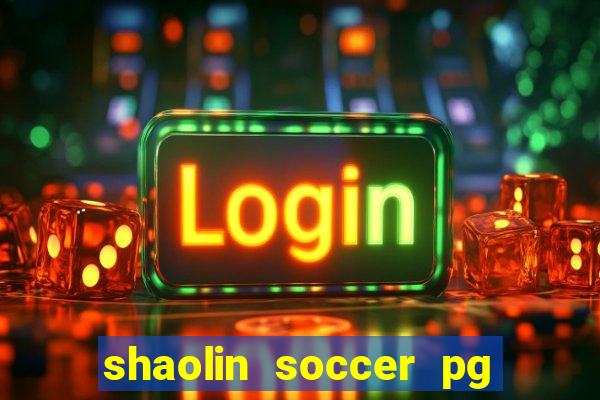 shaolin soccer pg soft demo